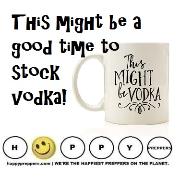 This might be a good time to stockpile vodka!