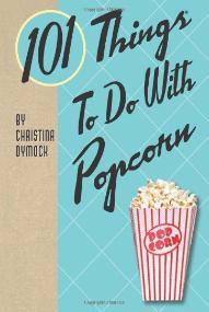101 Things to do with popcorn