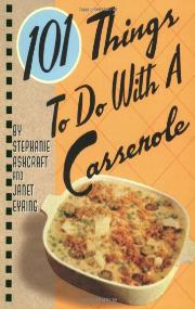 101 things to do with a casserole