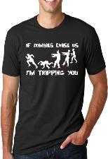 If zombies chase us I'm tripping you T-shirt