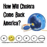 How will cholera come back to America?